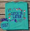 Catch Ya Later Tee